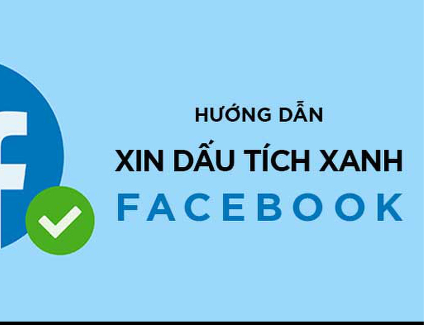 Dịch Vụ Xác Minh Dấu Tích Xanh Trên Facebook Uy Tín 2022