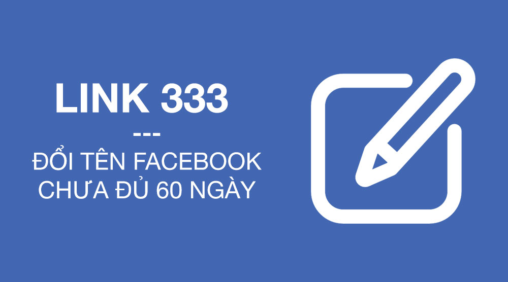 Link 333 giúp người dùng đổi tên facebook dễ dàng 