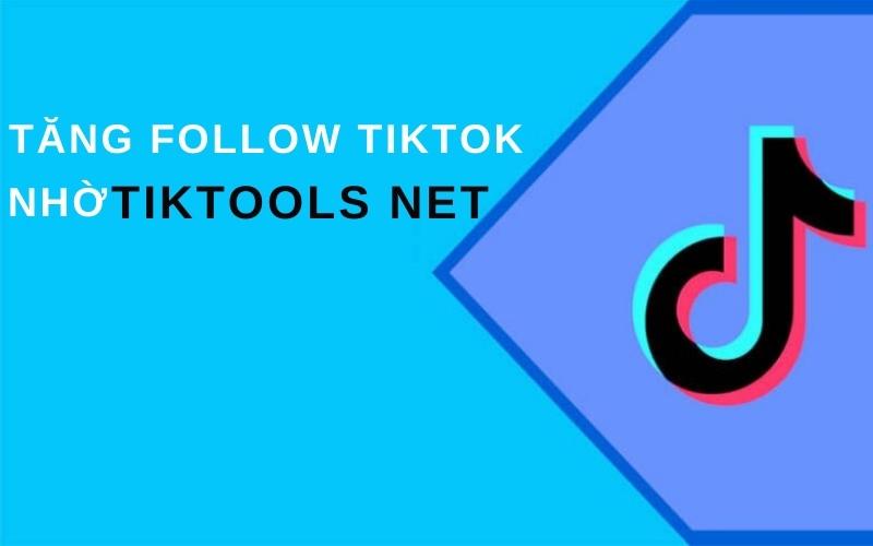 Tiktools net – Tăng lượt tim, view, follow Tik Tok miễn phí, nhanh chóng